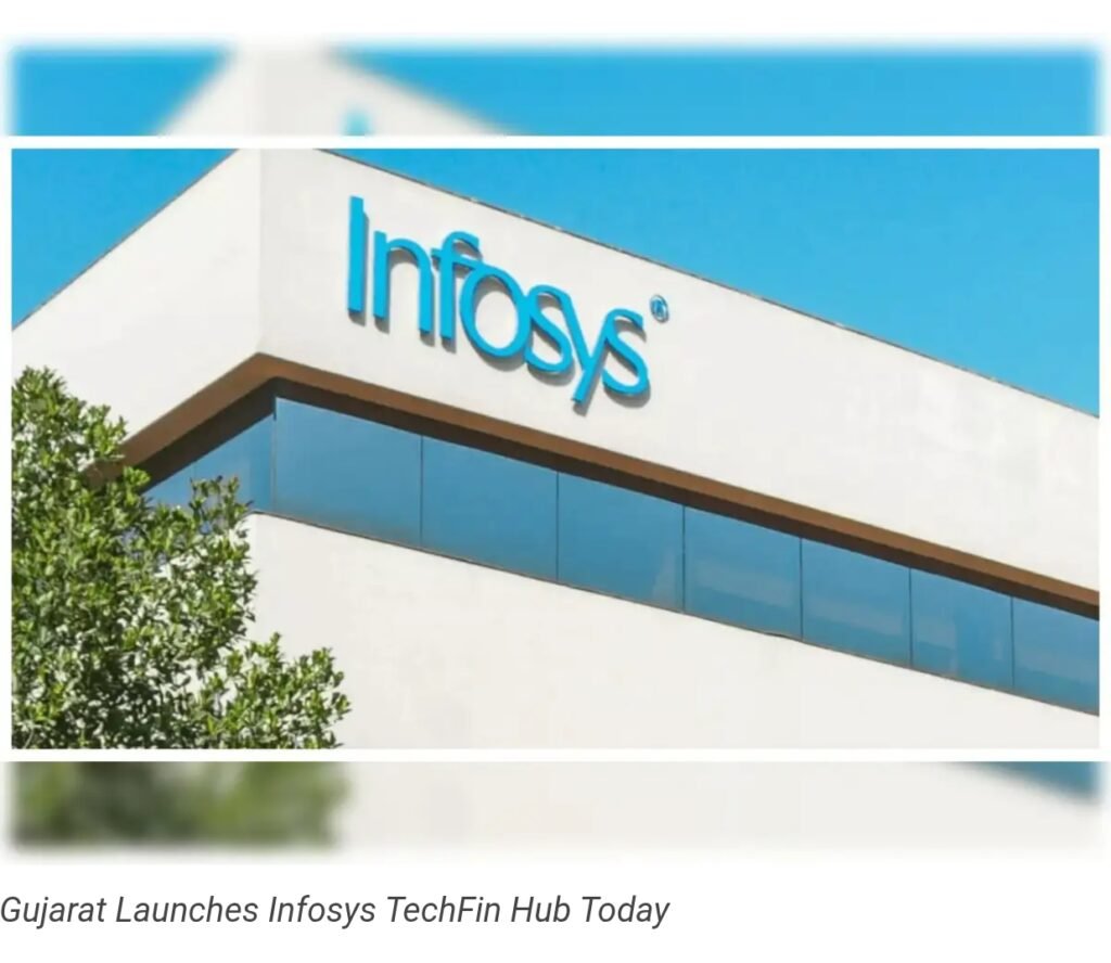 Gujarat Launches Infosys TechFin Hub.