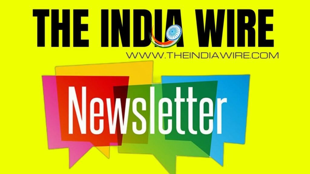 THEINDIAWIRE.COM NEWSLETTER: India and Global Events in last 24 hours